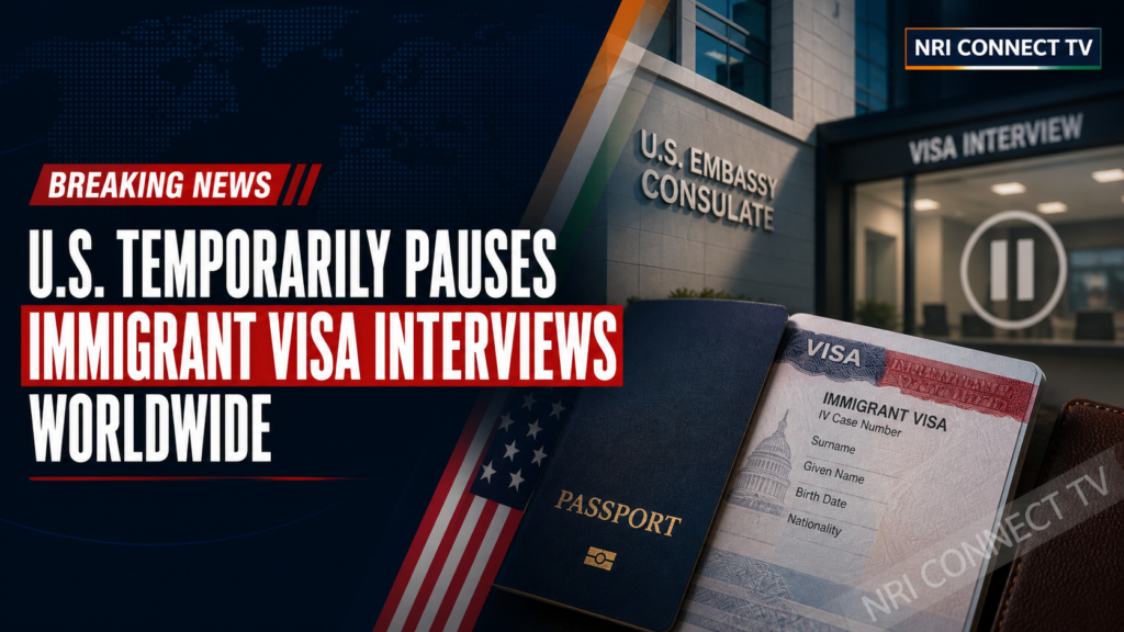 U.S. Pauses Immigrant Visa Interviews Worldwide: What Indian Green Card Applicants Should Know